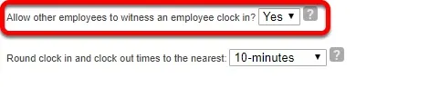 Allow employees to witness clock in.