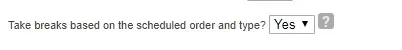 Require breaks based on scheduled order and type.